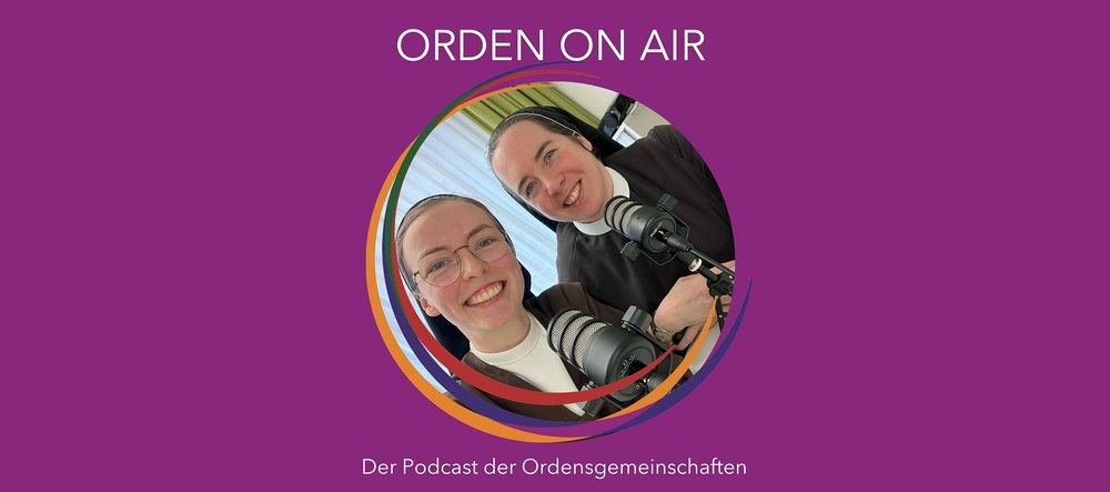 #33 von „Orden on air“ / Österreichische Ordenskonferenz Sr. Helena Fürst/Elisabethinen Linz-Wien und Sr. Mirjam Maria Schwaiger/Marienschwestern vom Karmel