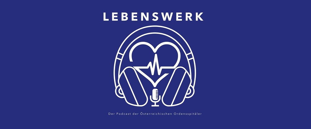 Podcast der Ordensspitäler / PODCAST Lebenswerk Krankenhausseelsorge als Begleitung in Ausnahmesituationen