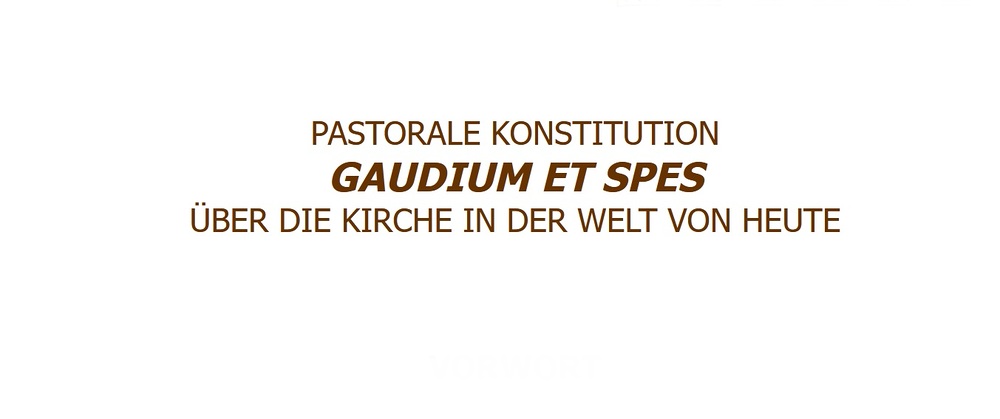 Gaudium et spes / vatican.va Stichwort: Pastorale Konstitution 'Gaudium et spes'