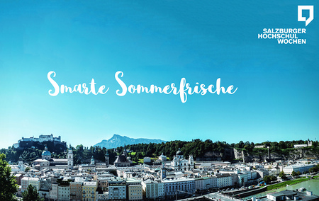 'Salzburger Hochschulwochen' laden zur 'smarten Sommerfrische'