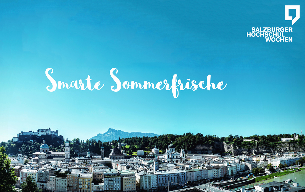 'Salzburger Hochschulwochen' laden zur 'smarten Sommerfrische'